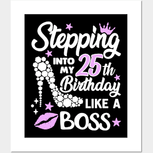 stepping into my 25th birthday like a boss Posters and Art